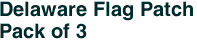 Delaware Flag Patch<br>Pack of 3