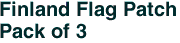 Finland Flag Patch<br>Pack of 3