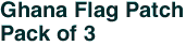 Ghana Flag Patch<br>Pack of 3
