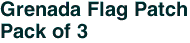 Grenada Flag Patch<br>Pack of 3
