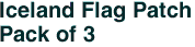 Iceland Flag Patch<br>Pack of 3