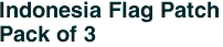 Indonesia Flag Patch<br>Pack of 3