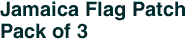Jamaica Flag Patch<br>Pack of 3