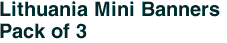 Lithuania Mini Banners <br>Pack of 3