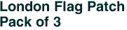 London Flag Patch<br>Pack of 3