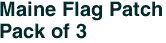 Maine Flag Patch<br>Pack of 3