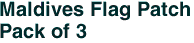 Maldives Flag Patch<br>Pack of 3