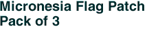 Micronesia Flag Patch<br>Pack of 3
