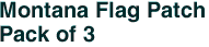 Montana Flag Patch<br>Pack of 3