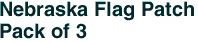 Nebraska Flag Patch<br>Pack of 3