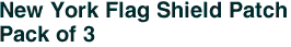 New York Flag Shield Patch<br>Pack of 3