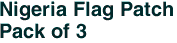 Nigeria Flag Patch<br>Pack of 3