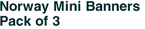 Norway Mini Banners <br>Pack of 3