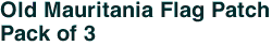 Old Mauritania Flag Patch<br>Pack of 3