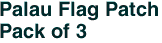 Palau Flag Patch<br>Pack of 3