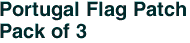Portugal Flag Patch<br>Pack of 3