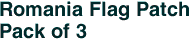 Romania Flag Patch<br>Pack of 3