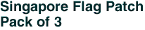 Singapore Flag Patch<br>Pack of 3