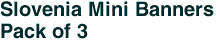 Slovenia Mini Banners <br>Pack of 3
