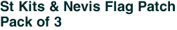 St Kits & Nevis Flag Patch<br>Pack of 3