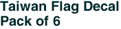 Taiwan Flag Decal<br>Pack of 6