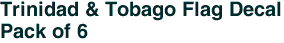 Trinidad & Tobago Flag Decal<br>Pack of 6