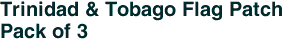 Trinidad & Tobago Flag Patch<br>Pack of 3