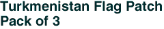 Turkmenistan Flag Patch<br>Pack of 3
