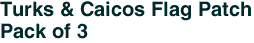 Turks & Caicos Flag Patch<br>Pack of 3