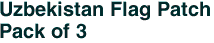 Uzbekistan Flag Patch<br>Pack of 3