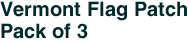 Vermont Flag Patch<br>Pack of 3