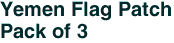 Yemen Flag Patch<br>Pack of 3