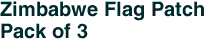 Zimbabwe Flag Patch<br>Pack of 3