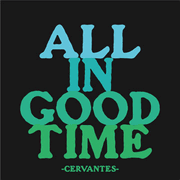 All In Good Time - Cervantes Magnet