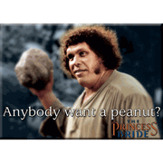Anybody Want A Peanut? Fezzik Magnet
