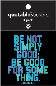 Be Good For Something Thoreau Quotable Stickers 3-Pk