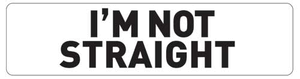 I'm Not Straight Car Magnet