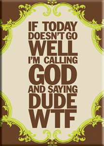 If Today Doesn't Go Well Magnet