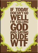 If Today Doesn't Go Well Magnet