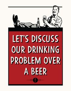 Let's Discuss Drinking Problem Over Beer 11 x 14 Print