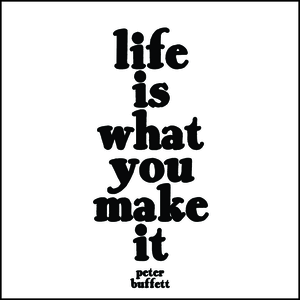 Life is What You Make It -Peter Buffett- Quotable Card
