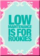 Low Maintenance Is For Rookies Magnet