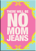 No Mom Jeans Magnet