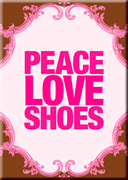 Peace Love Shoes Magnet