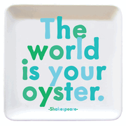 The World is Your Oyster Quotable Dish The World is Your Oyster Quotable Dish