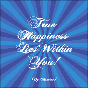 True Happiness Lies Within You - Mandino