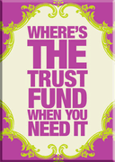 Where's The Trust Fund Magnet