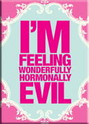 Wonderfully Hormonally Evil Magnet