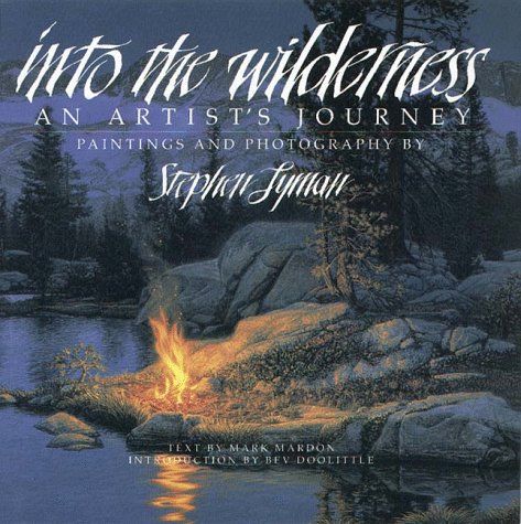 Stephen Lyman Signed by the Artist First Edition Book Hardcover:"Into the Wilderness (Signed First Edition)"