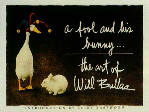 Will Bullas Fine Art Softcover Book :"A Fool and His Bunny" Will Bullas Fine Art Softcover Book :"A Fool and His Bunny"